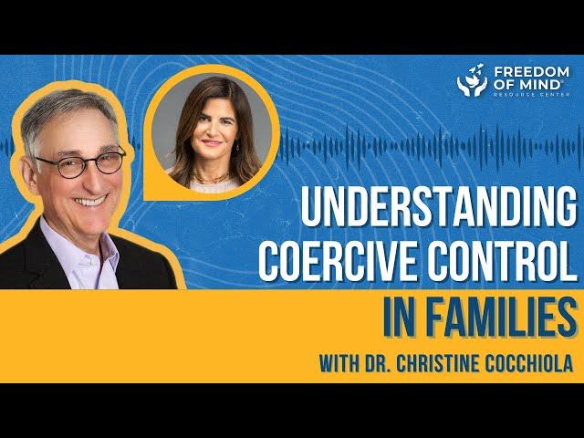 Dr. Steven Hassan talks with Dr. Christine Cocchiola: Understanding Coercive Control in Families