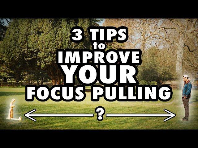 3 Tips to Improve your Focus Pulling