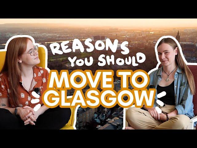 Reasons you should MOVE TO GLASGOW! | A podcasty chat with a local