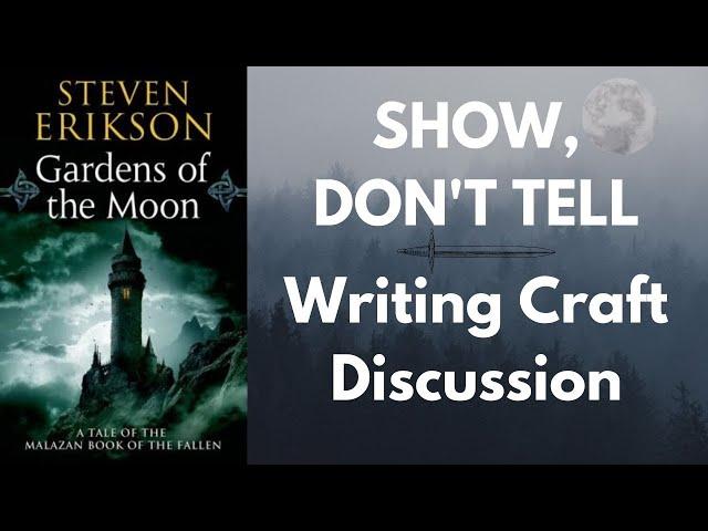 SHOW, DON'T TELL | Gardens of the Moon | Writing Craft Discussion