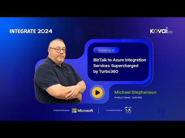 INTEGRATE 2024 -  BizTalk to Azure Integration Services Supercharged by Turbo360