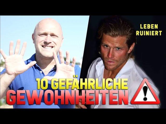 10 GEFÄHRLICHE GEWOHNHEITEN, die dein LEBEN RUINIEREN können! - Reupload