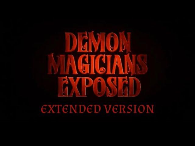 Demon Magicians Exposed (Extended Version)