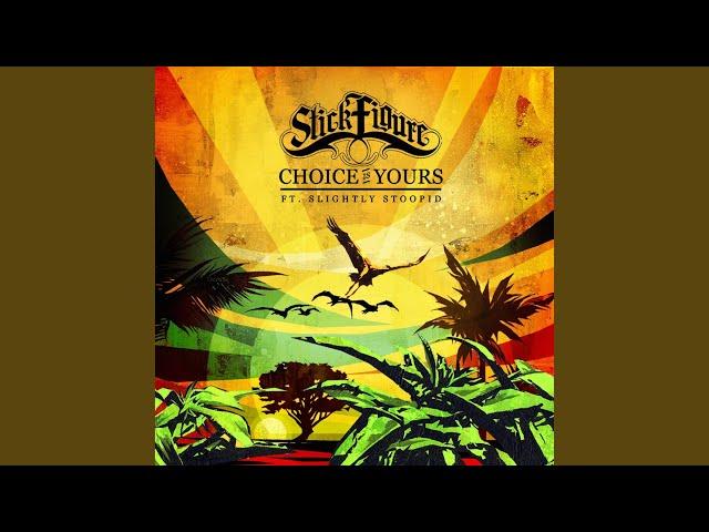 Choice is Yours (feat. Slightly Stoopid)