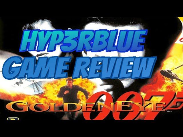 Hyp3rblue Review: Goldeneye 007