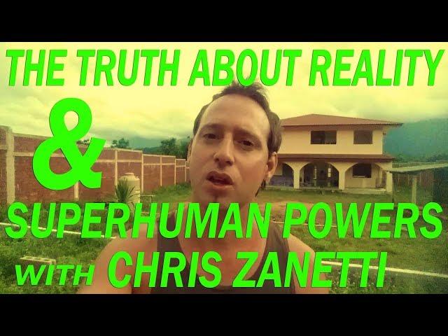 Truth About Reality & Superhuman Powers with Chris Zanetti