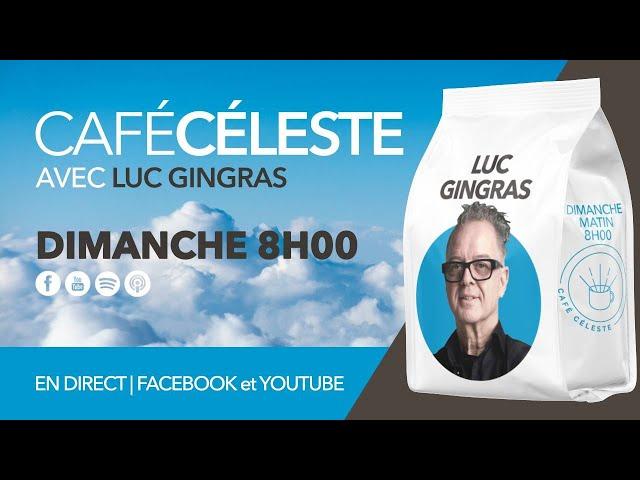 CAFÉ CÉLESTE 172 | 17 novembre 2024 | Luc Gingras