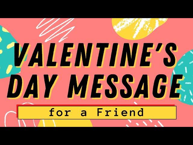 Valentines Day Message for a Dear Friend (February 14, 2024)