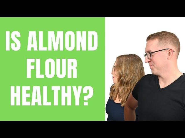 Is Almond Flour Healthy? With Health Coach Tara & Jeremy