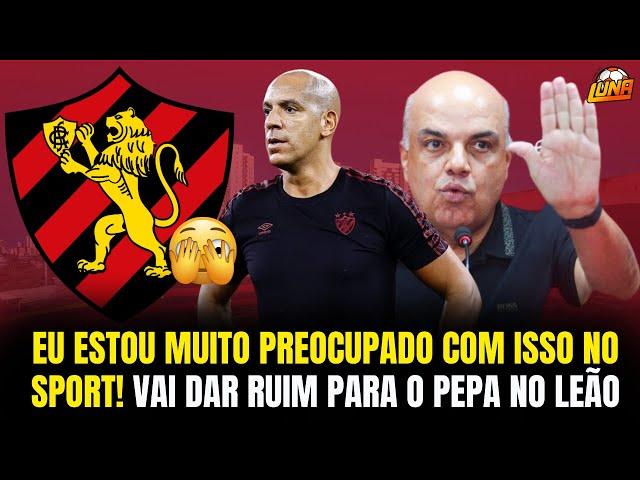 EU ESTOU MUITO PREOCUPADO COM ISSO NO SPORT! VAI DAR RUIM PARA O PEPA NO SPORT