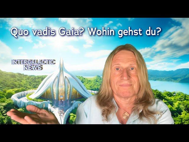 Quo vadis Gaia? Wohin gehst du? - Intergalactic News mit Uwe Breuer