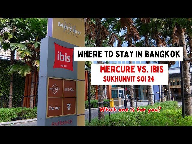 Best Hotel to Stay in Bangkok. Comparing Mercure vs Ibis Hotel Sukhumvit Soi 24 