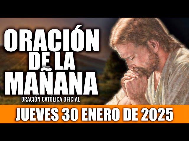 ORACION DE LA MAÑANA DE HOY JUEVES 30 DE ENERO DE 2025| Oración Católica-Hoy NECESITO DE TU AMOR