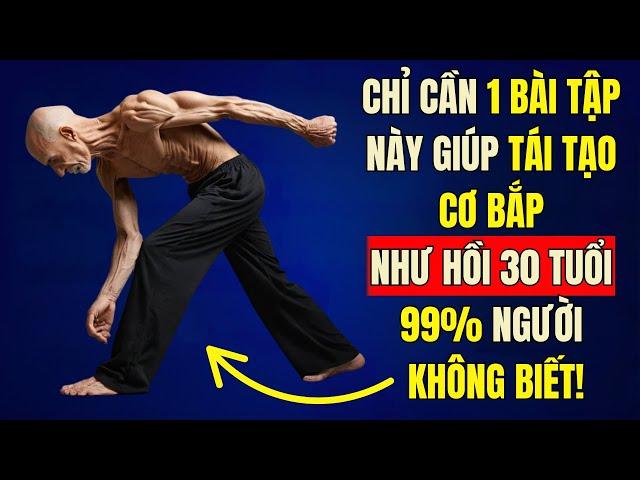 CÁC CÔ BÁC, CHỈ 1 THÓI QUEN MỖI NGÀY GIÚP PHỤC HỒI SỨC MẠNH CƠ BẮP NHƯ HỒI 30 TUỔI!
