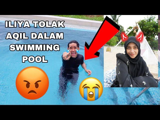 AQIL JATUH DALAM SWIMMING POOL  ILIYA TOLAK WOI 