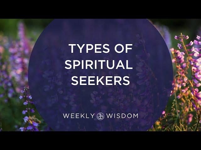 Types of Spiritual Seekers | 6-Minute Tip