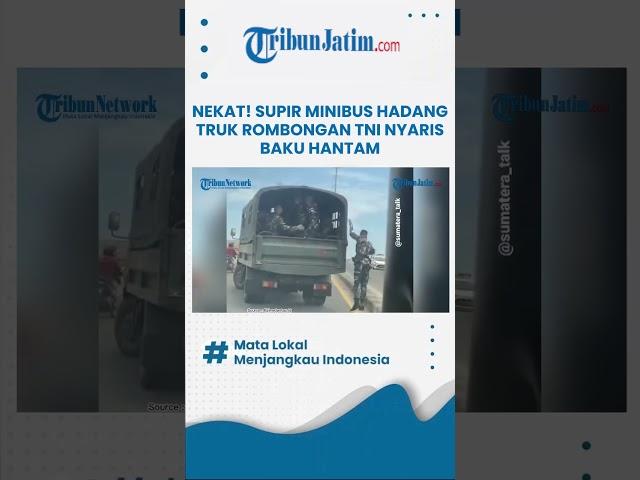 VIRAL SUPIR MINIBUS HADANG TRUK ROMBONGAN TNI NYARIS BAKU HANTAM