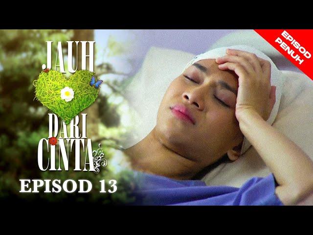 [EPISOD PENUH] JAUH DARI CINTA - EP13