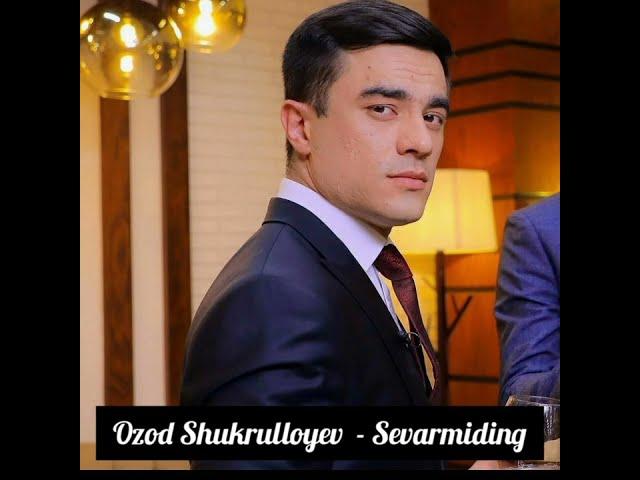 Ozod Shukrulloyev - Sevarmiding Sevardim To'liq Version