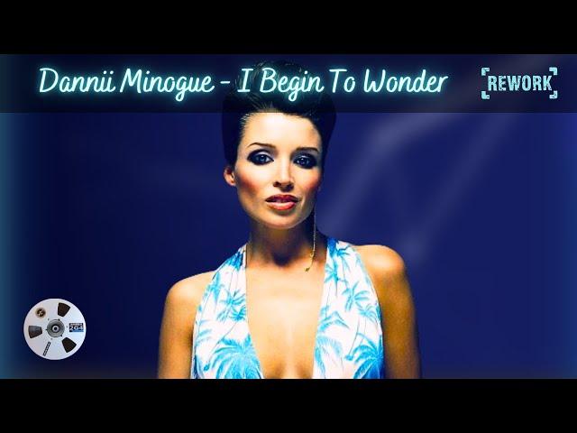 Dannii Minogue - I Begin To Wonder  (Rework by 2G4)