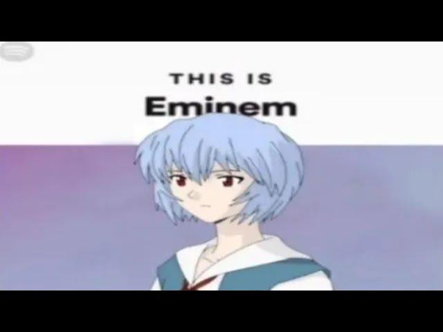 Rei Ayanami Is The Real Slim Shady