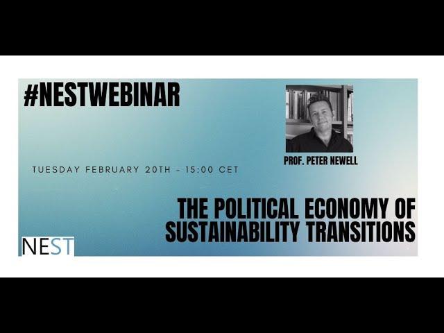 NESTwebinar #32 - The Political Economies of Sustainability Transitions | Peter Newell