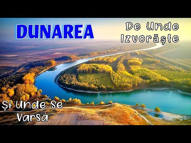 FLUVIUL DUNĂREA - DE UNDE IZVORĂȘTE PANA UNDE SE VARSA