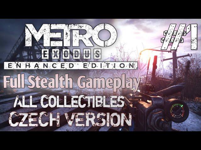 Metro Exodus [Full Stealth Gameplay, Part 1/2] Czech Version - česká verze, All Collectibles