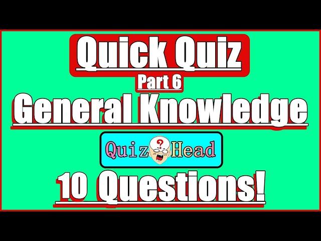 General Knowledge Quick Quiz Trivia 10 Questions & Answers (Part6)