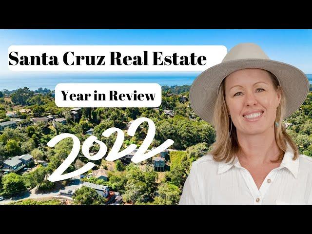 Santa Cruz Real Estate Recap 2022 by Your Santa Cruz Realtor