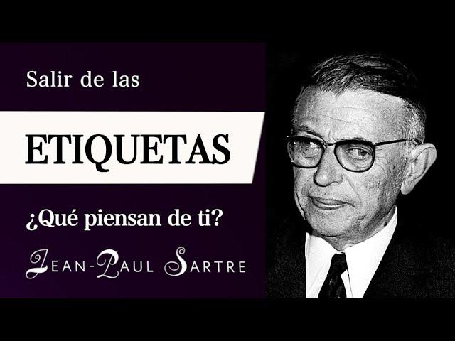 SALIR de las ETIQUETAS (Jean-Paul Sartre) - ¿Por qué "El INFIERNO son los OTROS" en su FILOSOFÍA?