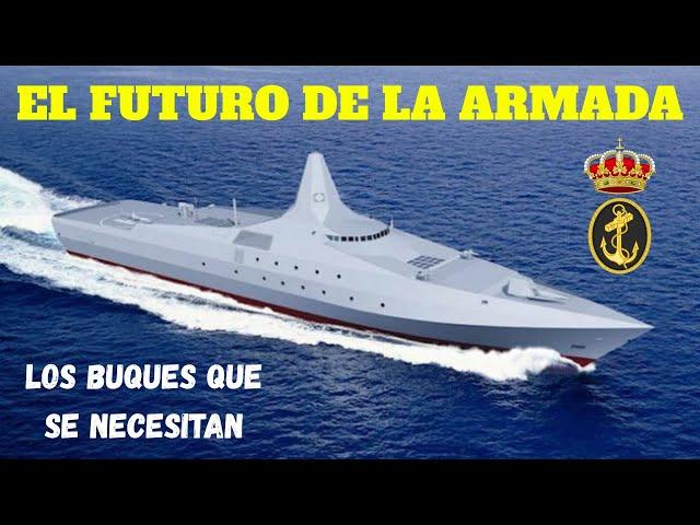 THE SHIPS THAT THE SPANISH NAVY NEEDS