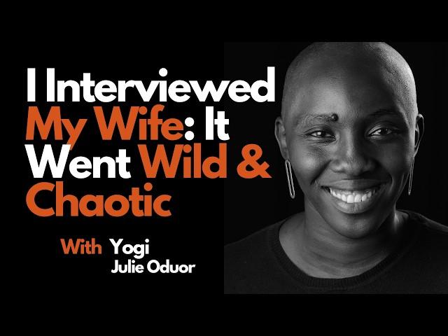 I Interviewed My Wife;  I regret it :D