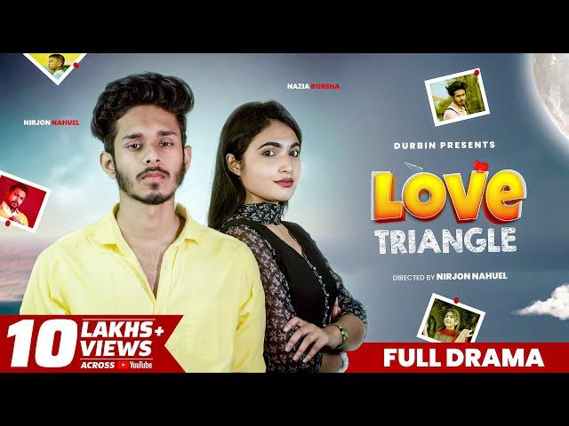 Love Triangle (লাভ ট্রায়াঙ্গেল) | Nirjon Nahuel | Nazia Borsha | Bangla New Natok 2023 | DURBIN