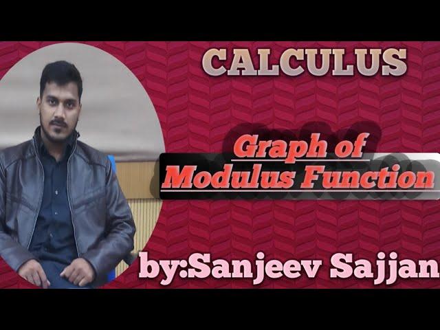 CALCULUS, Graph of Modulus function, By - Sanjeev Sajjan