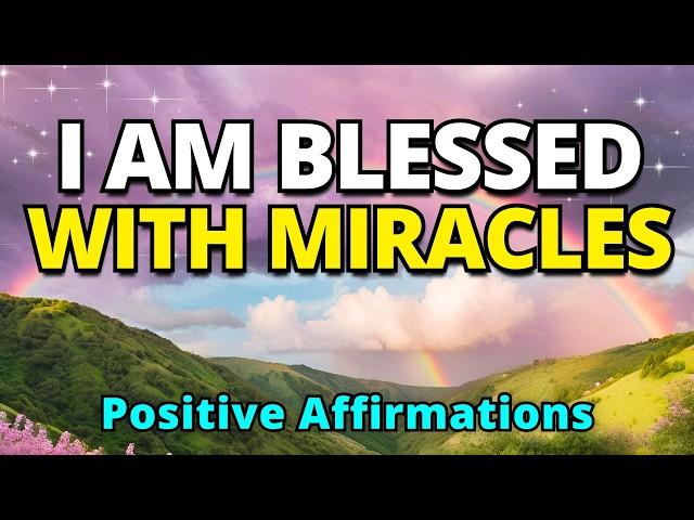 I Am Blessed with Miracles | Positive Gratitude Affirmations | Morning Affirmations for Abundance