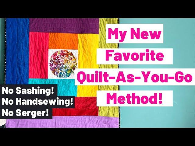 My New Favorite Quilt as You Go Method! No Sashing! No Handsewing! Super Easy!