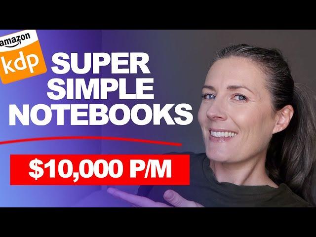 How To Make $10,000 Per Month From Super Simple Notebooks on Amazon KDP Low Content Book Publishing