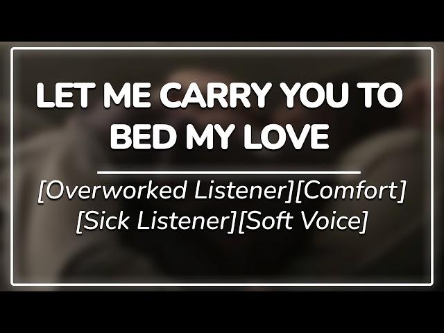 Partner takes care of you when you’re sick (He carries you to bed) || Comfort