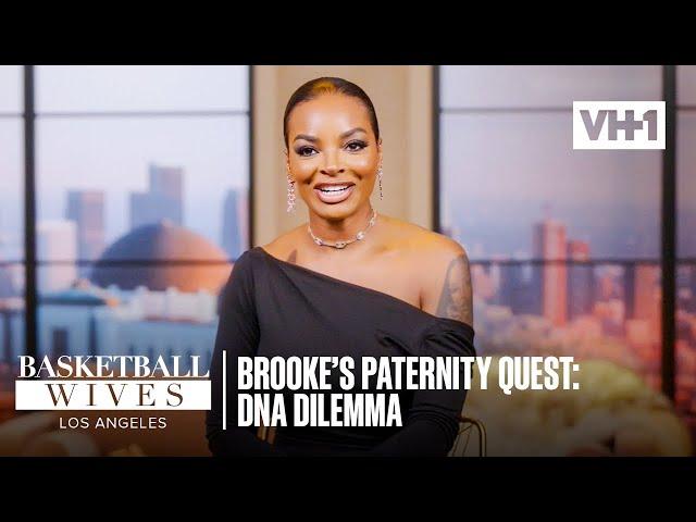 Brooke’s Paternity Quest: DNA Dilemma! | Basketball Wives