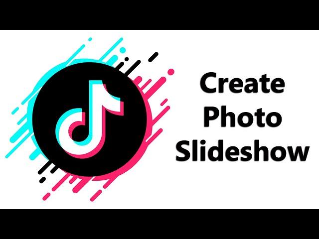 How To Create A Photo Slide Show On TikTok