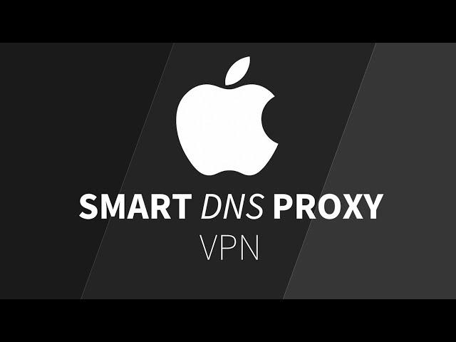 How to Setup Smart DNS Proxy VPN on macOS
