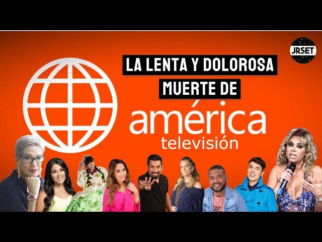 La Lenta y Dolorosa Muerte de "AMÉRICA TV" | JRSet