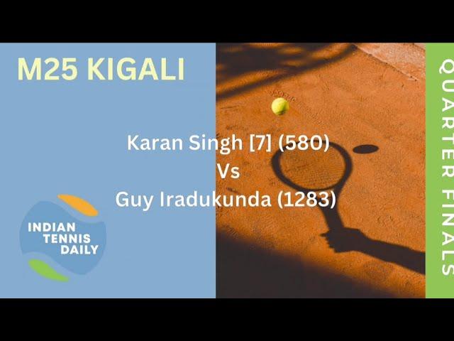 Match Highlights - M25 Kigali QF: Karan Singh Vs Guy Iradukunda