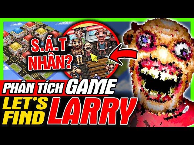 Phân Tích Game: Let's Find Larry - Đừng Nên Tìm Larry | Toàn Bộ Ending | meGAME