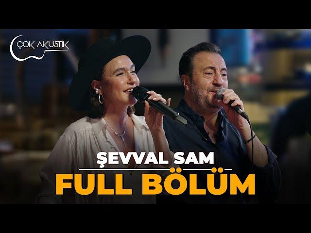 FULL BÖLÜM - ŞEVVAL SAM | Çok Akustik