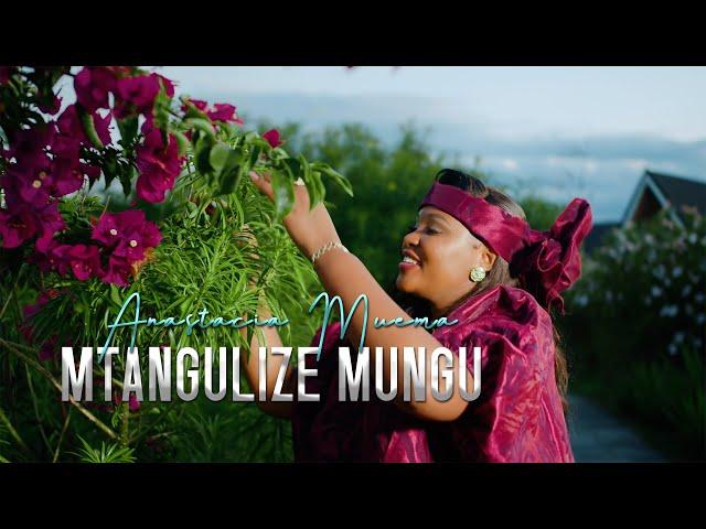 Anastacia Muema - Mtangulize Mungu (Official Video)