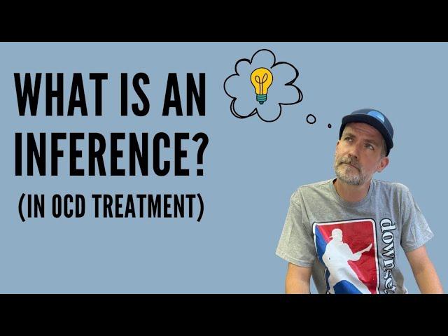 What is an Inference in OCD Treatment? (Inference-Based Cognitive Behavioral Therapy / ICBT)