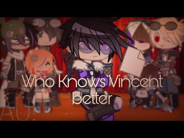 Who knows Vincent better || My AU! • [READ] Warnings