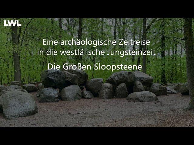 Eine archäologische Zeitreise in die westfälische Jungsteinzeit: Die Großen Sloopsteene